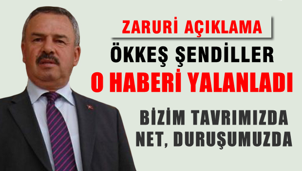 Ökkeş ŞENDİLLER, O haberini yalanladı