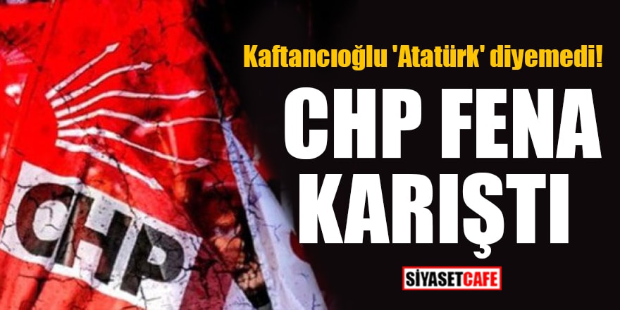 Kaftancıoğlu 'Atatürk' diyemedi! CHP fena karıştı