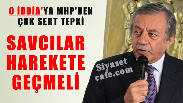 MHP'li Celal Adan, savcılar harekete geçmeli