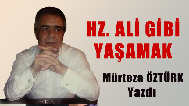 Hz. Ali Gibi Yaşamak