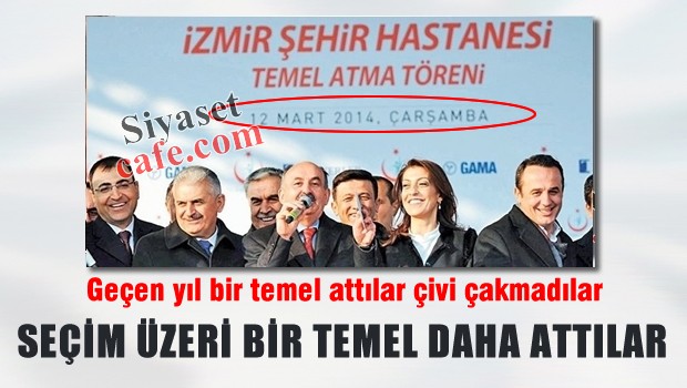Geçen seçim temel attılar çivi çakmadılar, bu seçim aynı yere bir temel daha attılar