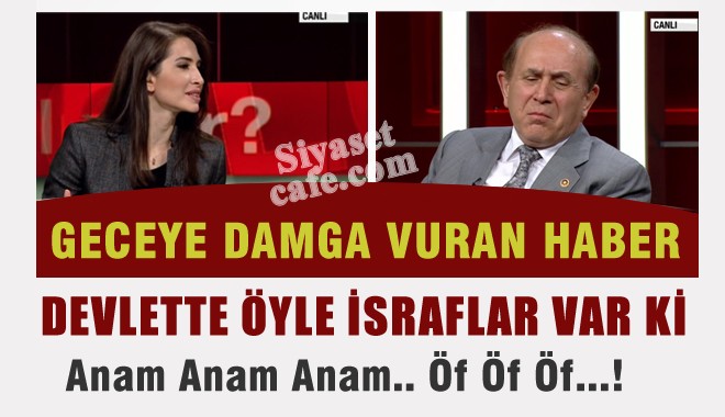 AKP'li Burhan Kuzu'dan israf itirafı: Devlette Öyle İsraflar Var ki Anam Anam Anam..