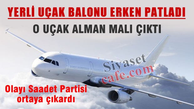 'Yerli uçak' Alman malı çıktı