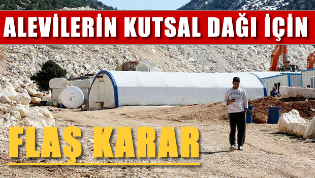 Alevilerin kutsal dağı için flaş karar