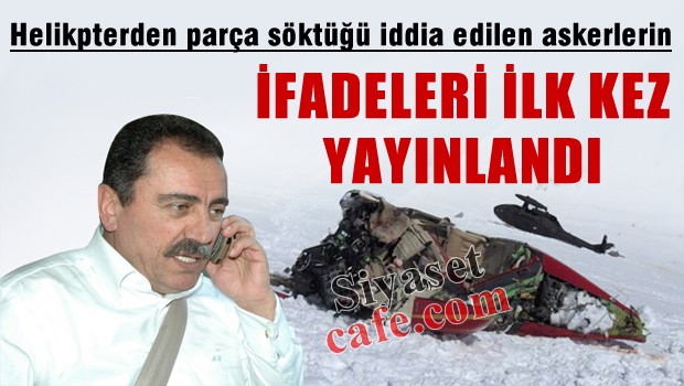 O helikopterin cihazlarını söktüğü iddia edilen askerlerin ifadeleri ilk kez yayımlandı