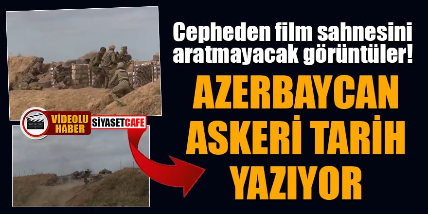 Cepheden film sahnesini aratmayacak görüntüler! Azerbaycan askeri tarih yazıyor