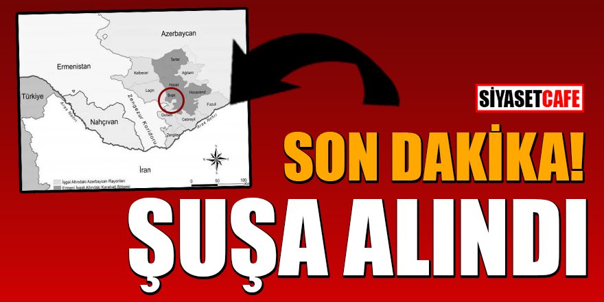 Son dakika: Azerbaycan Ordusu Şuşa'yı işgalden kurtardı