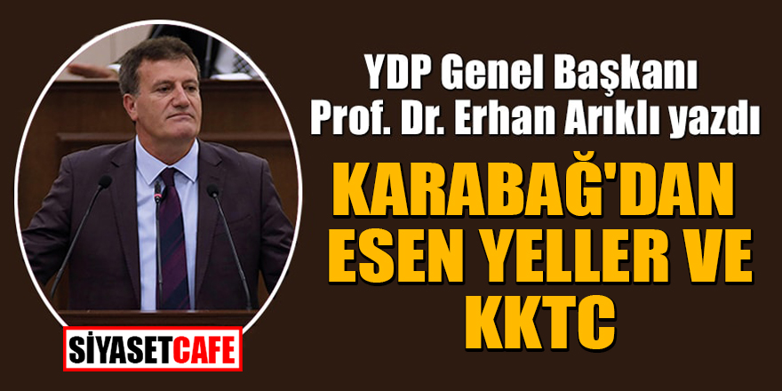Prof.Dr. Erhan Arıklı: Karabağ'dan esen yeller ve KKTC