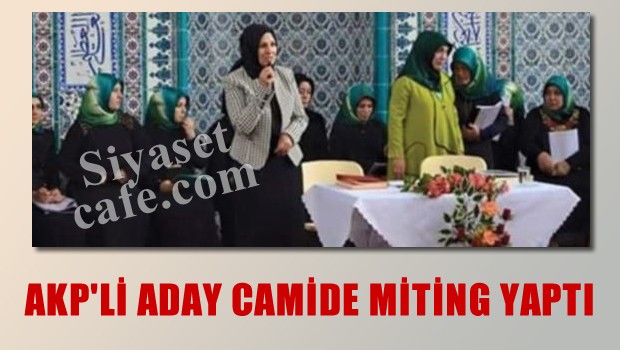 AKP'li aday camide miting yaptı