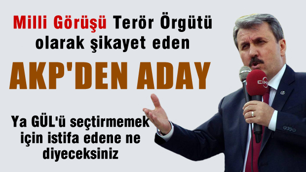 Milli Görüşü Terör Örgütü olarak şikayet eden AKP'den aday