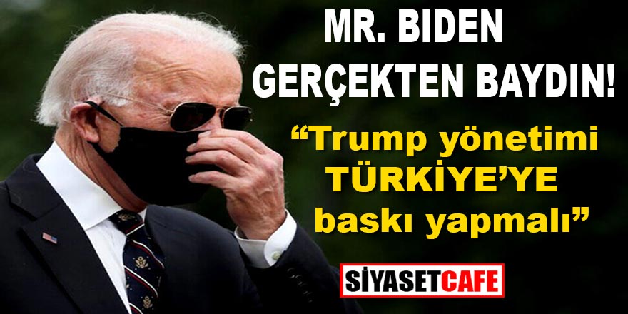Joe Biden yine bir skandala imza attı: “Trump yönetimi Türkiye’ye baskı yapmalı”