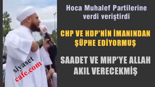 CHPve HDP'nin imanı şüpheli, Saadet ve MHP'ye Allah akıl versin