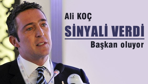 Ali Koç'tan başkan adaylığı sinyali geldi
