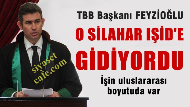 Feyzioğlu 'Silahlar IŞİD bölgesine doğru hareket etmiştir'