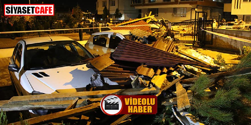 Başkent’te çıkan şiddetli fırtına çatıları uçurdu