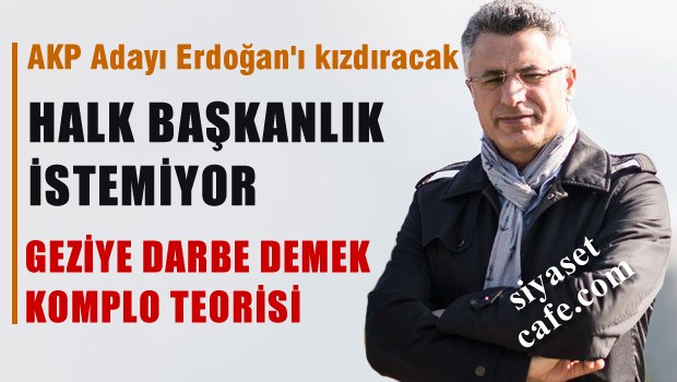 AKP adayı Erdoğan'ı kızdıracak