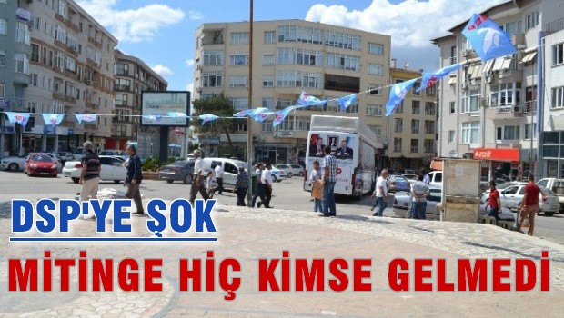 DSP'nin Mitingine hiç kimse gelmedi