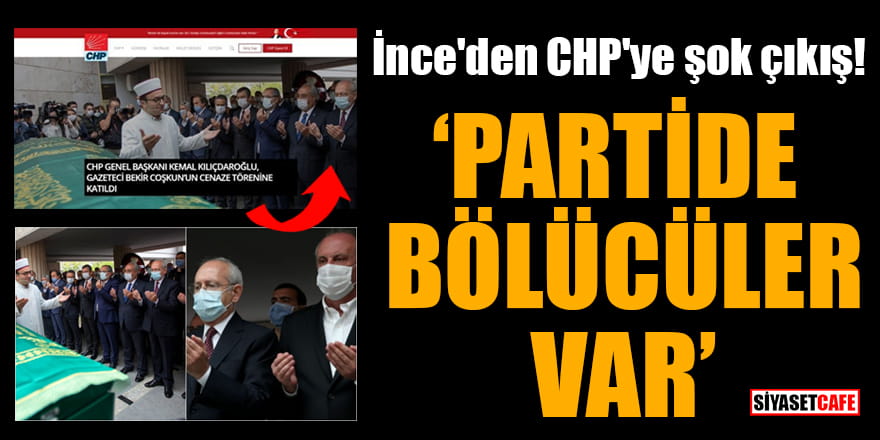 İnce'den CHP'ye şok çıkış! Partide bölücüler var
