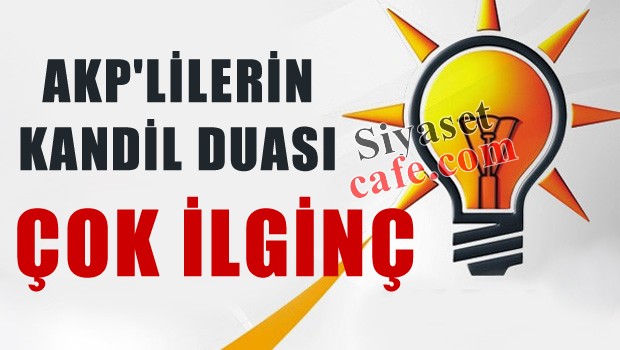 AKP'lilerin kandil duası 'çok ilginç'