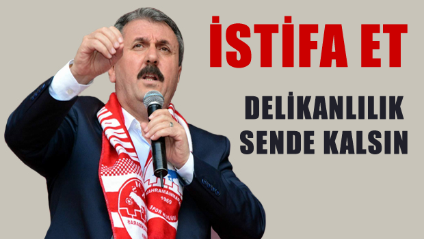 'İstifa et, delikanlılık sende kalsın'
