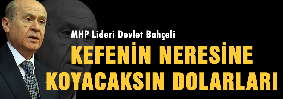 Kefenin neresine dolarları koyacaksın?