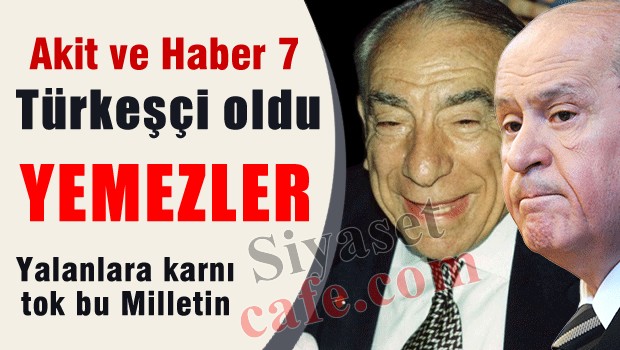 Akit ve Haber 7 Türkeşçi oldu