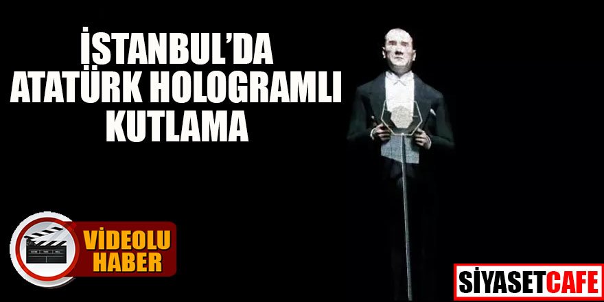 İstanbul'da Atatürk hologramlı kutlama