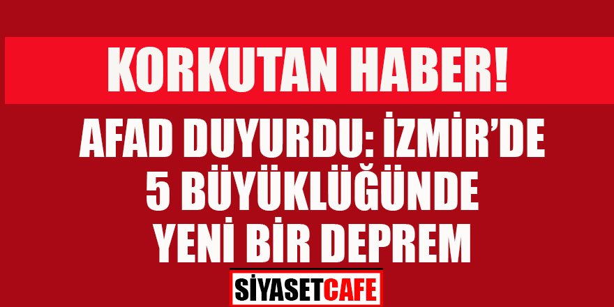 İzmir'de 5 büyüklüğünde yeni deprem!