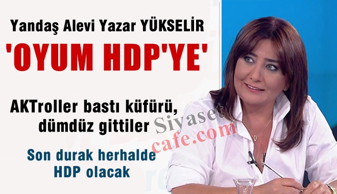 'Oyum HDP'ye' Diyen Sevilay Yükselir'in Yemediği Küfür Kalmadı