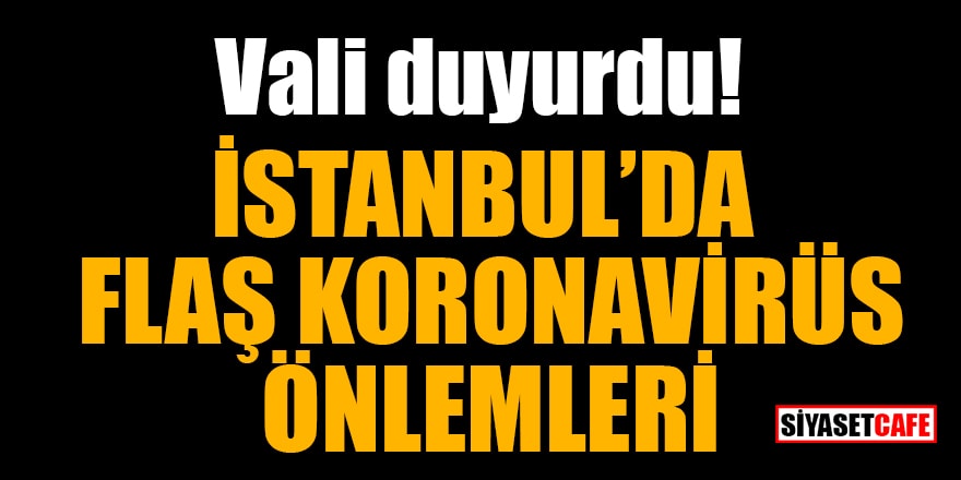 9 Kasım Pazartesi tarihinden itibaren İstanbul'da uygulanacak yeni koronavirüs önlemleri