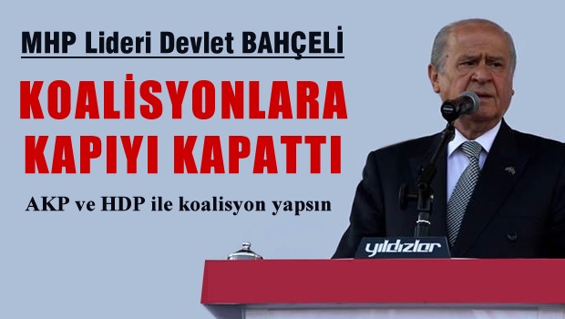 Bahçeli Koalisyonlara kapıyı kapattı
