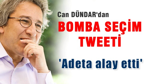 Can Dündar'dan Bomba Seçim Tweet'i