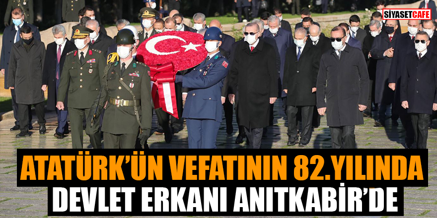 Atatürk'ün vefatının 82. yılında Devlet erkanı Anıtkabir'de