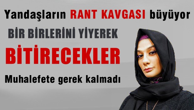 Yandaş Yazarların RANT KAVGASI büyüdü