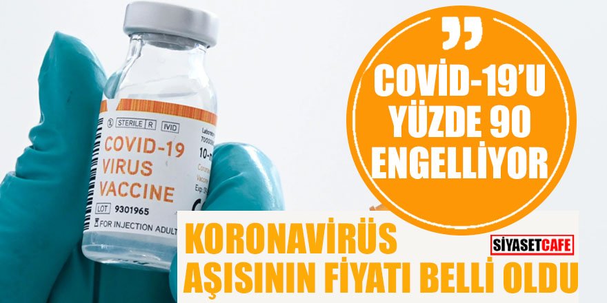 Covid-19'u yüzde 90 engelleyen koronavirüs aşısının fiyatı belli oldu