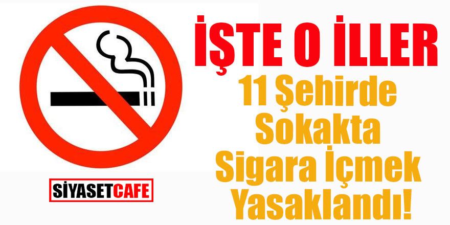 11 şehirde sokakta sigara içmek yasaklandı!