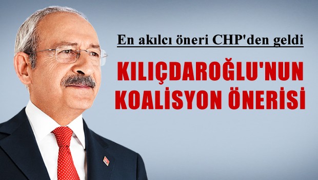 CHP lideri Kılıçdaroğlu yeni bir koalisyon önerisinde bulundu