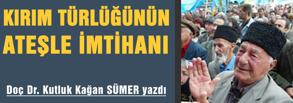 Kırım Türklüğünün Ateşle İmtihanı