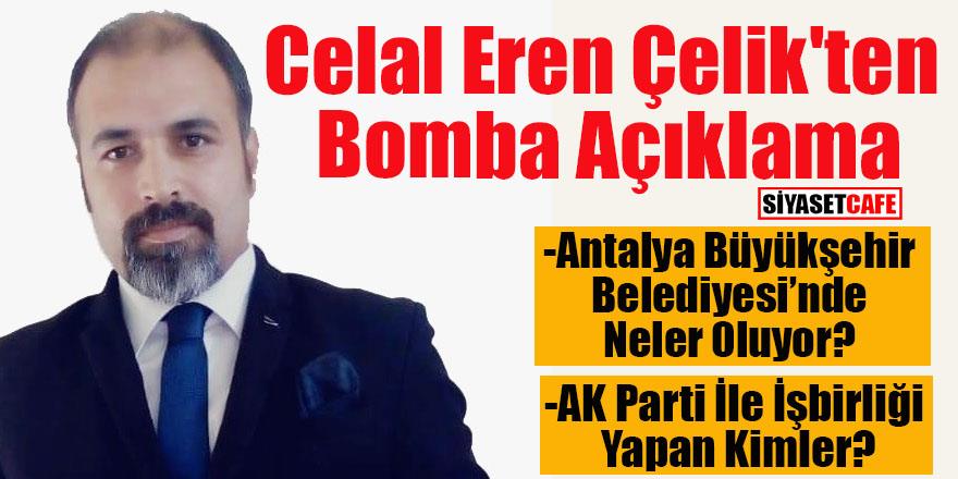 Celal Eren Çelik: Antalya Büyükşehir Belediyesi'nde neler oluyor?
