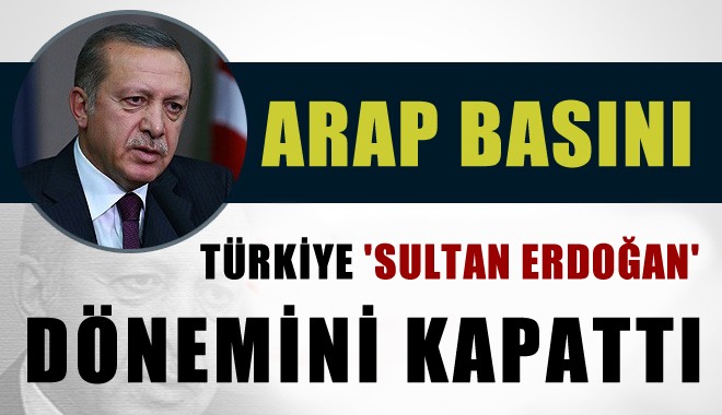 Türkiye, 'Sultan Erdoğan' defterini kapattı
