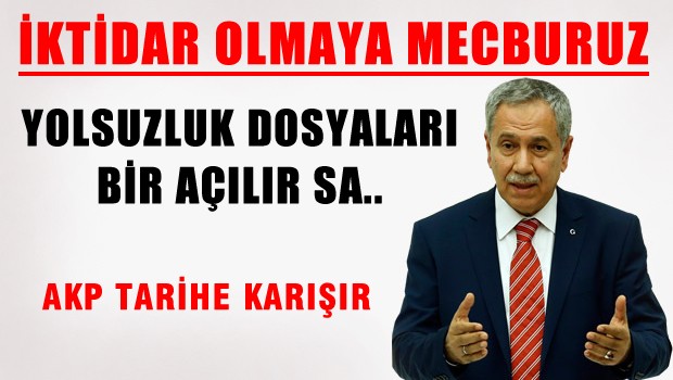 Arınç: Biz İktidar Olmaya Mecbur Bir Partiyiz ÇÜNKÜ?