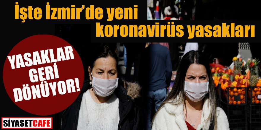 İzmir’de yeni koronavirüs yasakları açıklandı