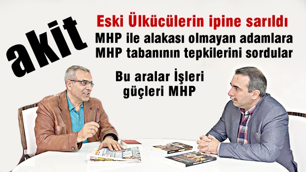 Akit eski Ülkücüler ipine sarıldı