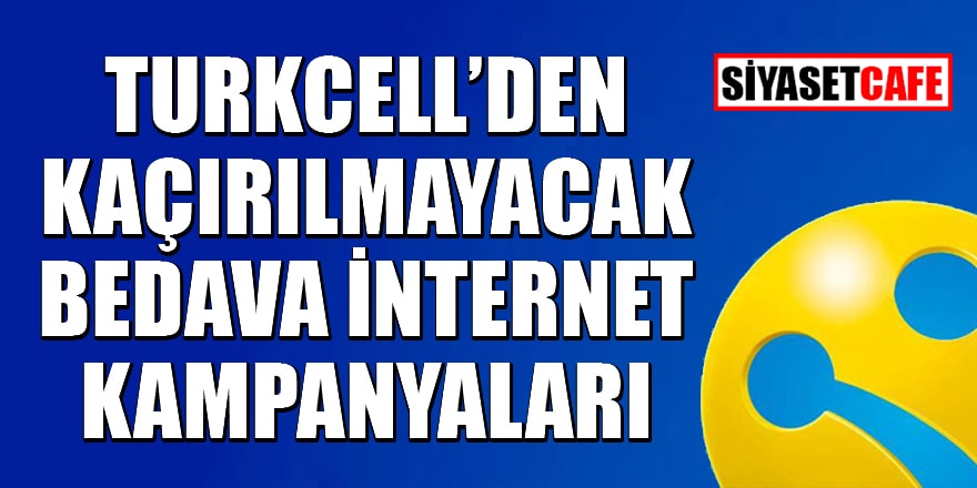 Turkcell’den kaçırılmayacak bedava internet kampanyaları