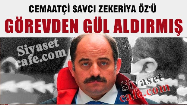 Zekeriya Öz'ü görevden Gül aldırmış