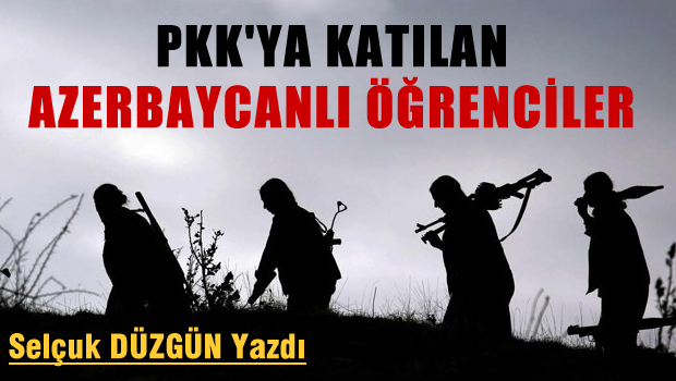 PKK`ya Katılan Azerbaycan`lı Öğrenciler!