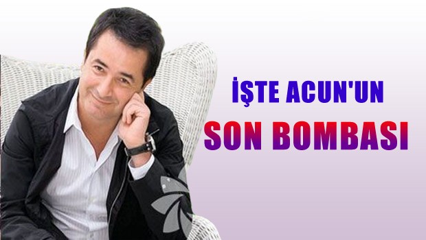 Acun'un son bombası belli oldu!