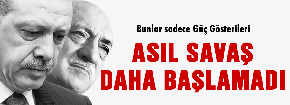 Cemaat-AKP Savaşı henüz başlamadı