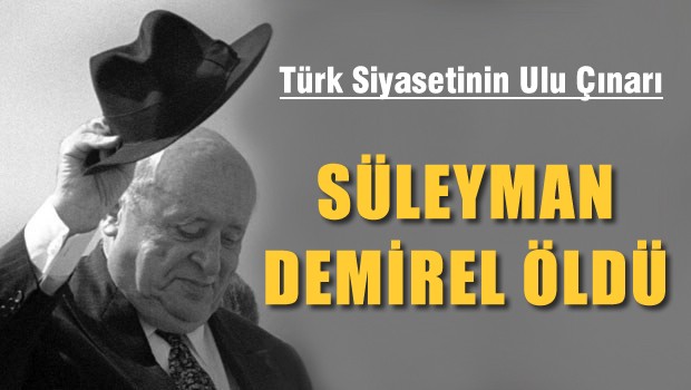 Süleyman Demirel vefat etti