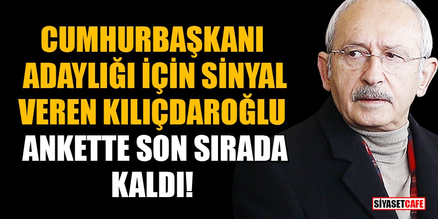 Cumhurbaşkanı adaylığı için sinyal veren Kılıçdaroğlu ankette son sırada kaldı